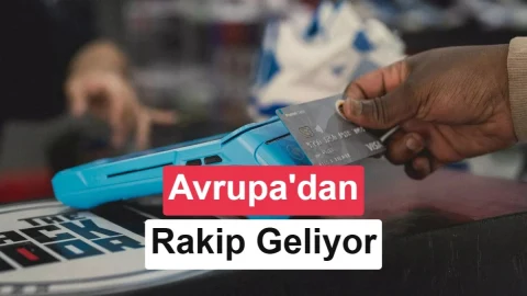 Bir ödeme terminalinde banka kartıyla işlem yapan kişi; görselde Avrupa’dan rakip geliyor yazısı yer alıyor