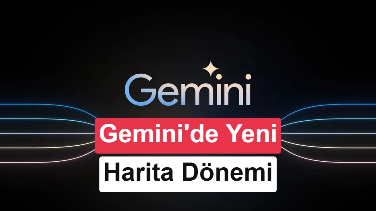 Gemini’de yeni Harita dönemini duyuran kapak görseli