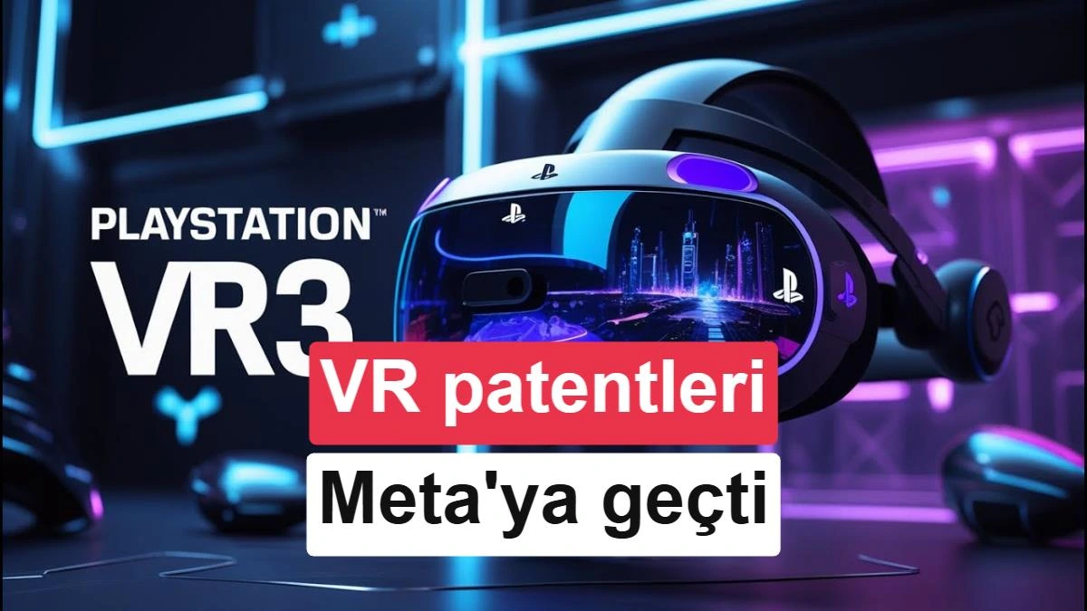 VR patentlerinin Meta’ya devrini konu alan haber görselinde PlayStation VR3 başlığı ve açıklama yazısı