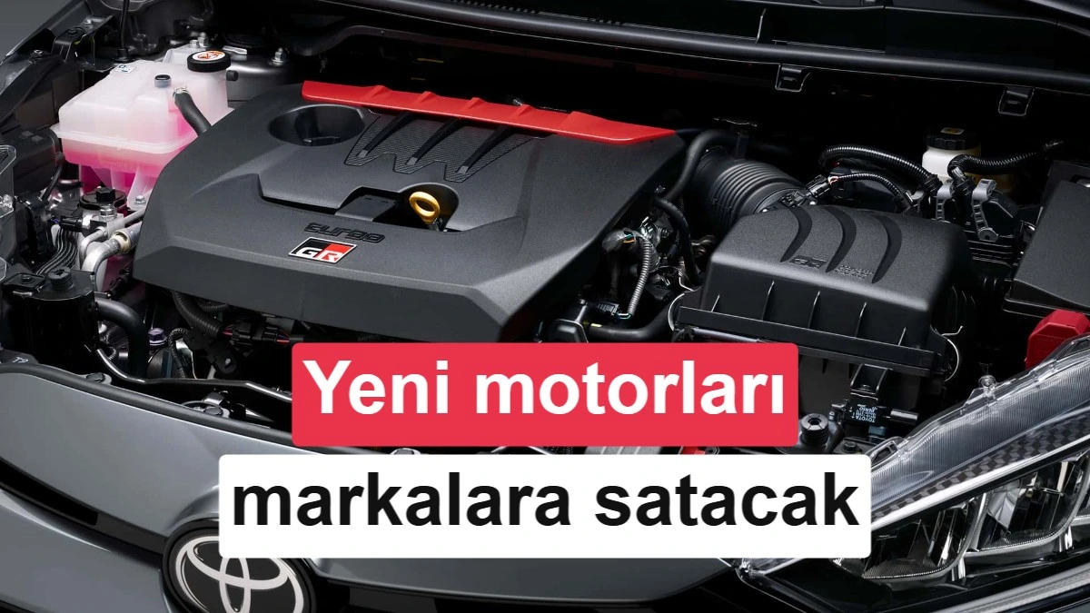 Toyota otomobilinin motor bölmesi ve yeni motorların diğer markalara satılacağını belirten yazı