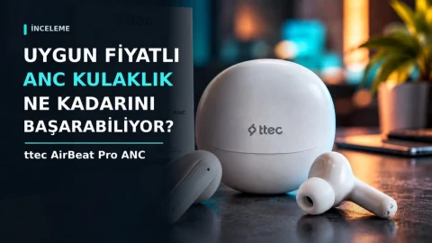 ttec AirBeat Pro ANC: Uygun fiyatlı kulaklık hangi özellikleri sunuyor?